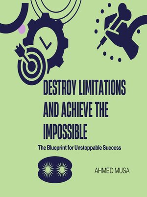 cover image of Destroy Limitations and Achieve the Impossible
